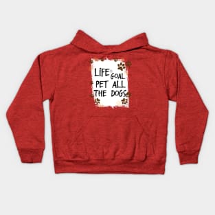 Life Goal Pet all The Dogs , Love Your Pet Day Kids Hoodie